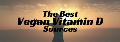 The Best Vegan Vitamin D Sources