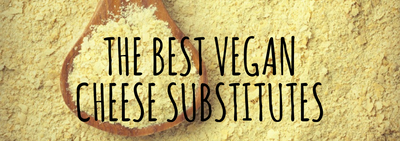 The Best Vegan Cheese Substitutes