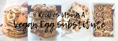 4 Recipes Using A Vegan Egg Substitute