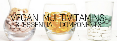Vegan Multivitamins: 3 Essential Components