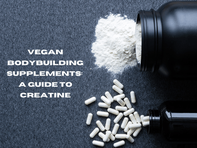 Vegan Bodybuilding Supplements: A Guide to Creatine